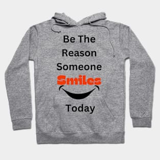 Be The Reason Someone Smiles Today Hoodie